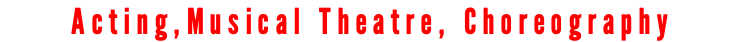 &nbsp;Acting,Musical Theatre, Choreography